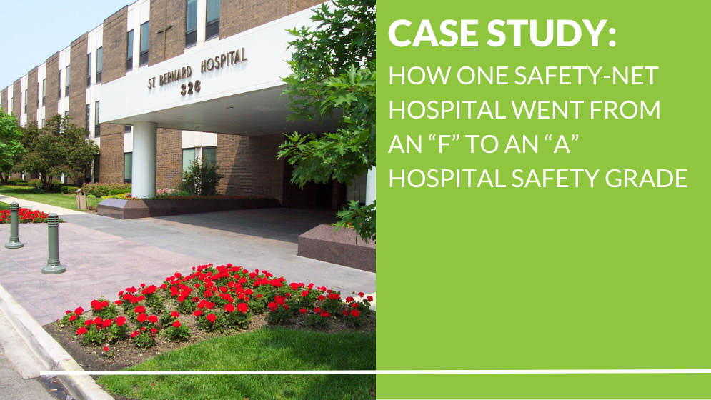 HOW ONE SAFETY-NET HOSPITAL WENT FROM AN “F” TO AN “A” HOSPITAL SAFETY GRADE